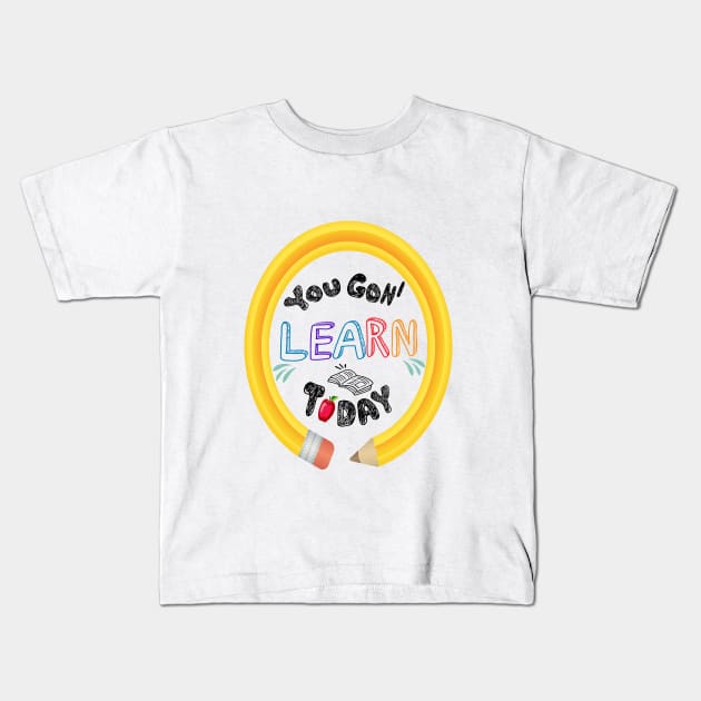 You Gon' Learn Today - Teacher Shirt , Funny Teacher Shirt , You Gonna Learn Today , You gon learn today shirt , Teacher Gift with circle pen Kids T-Shirt by Awareness of Life